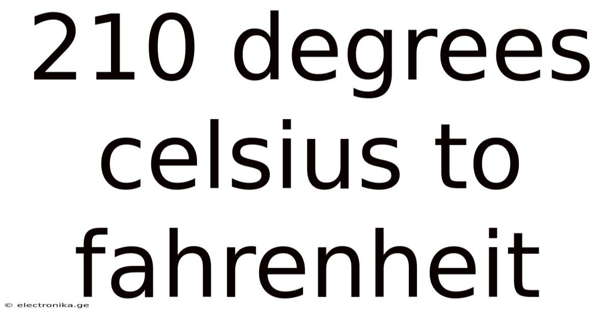 210 Degrees Celsius To Fahrenheit