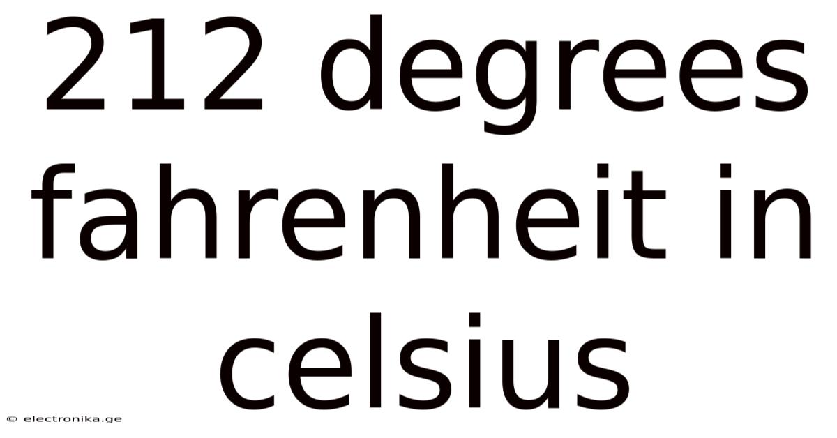 212 Degrees Fahrenheit In Celsius