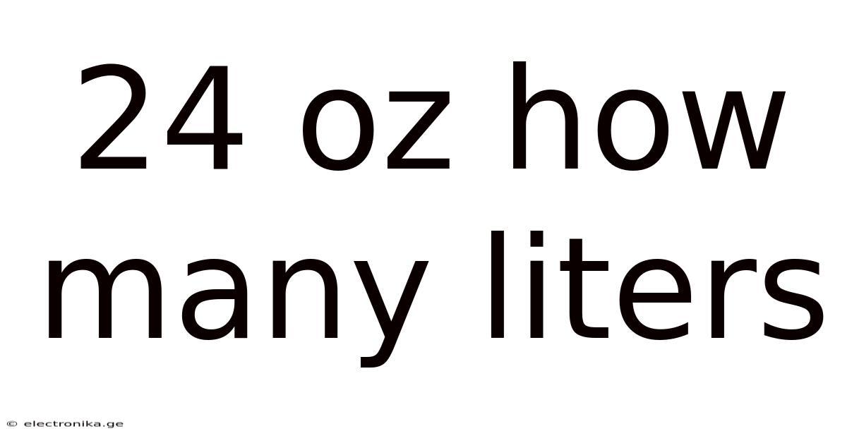 24 Oz How Many Liters