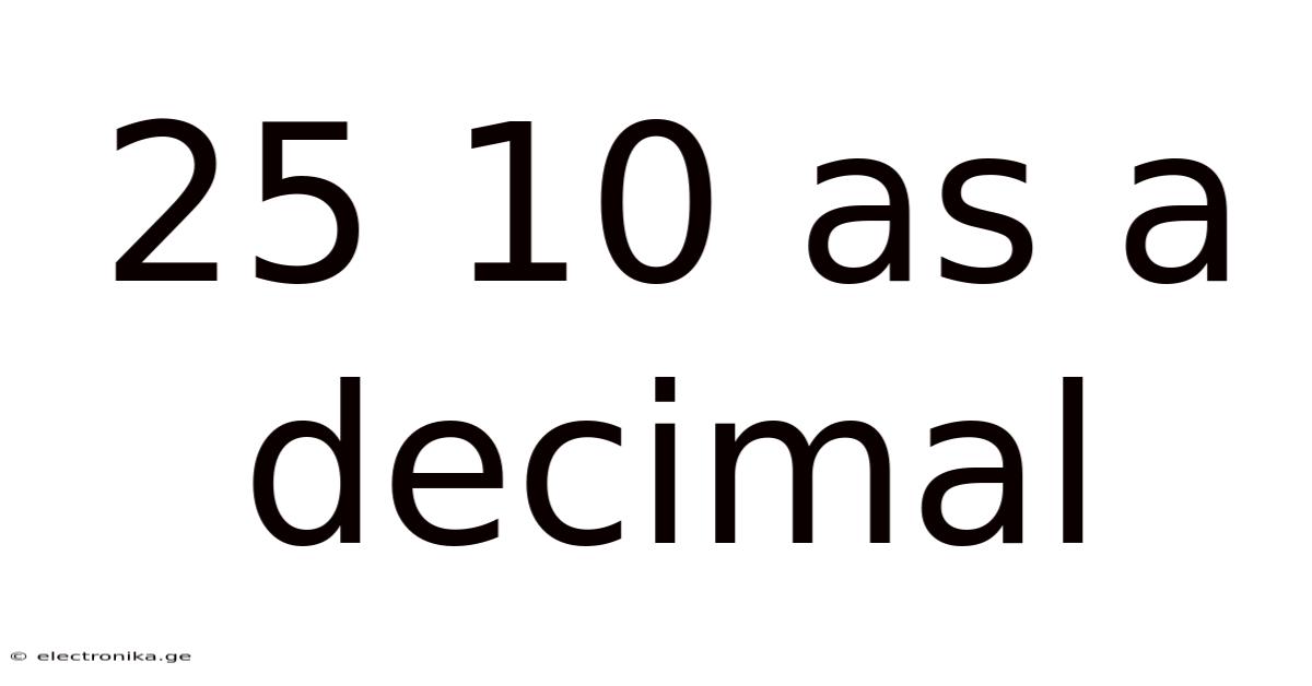 25 10 As A Decimal