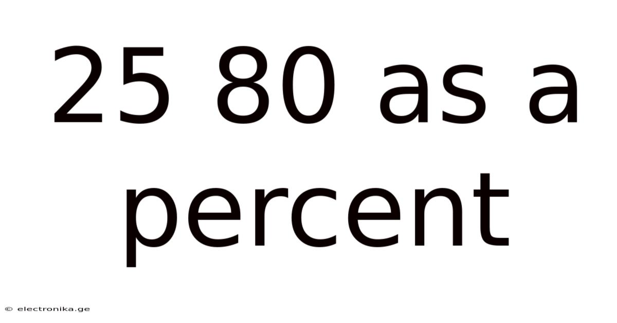 25 80 As A Percent