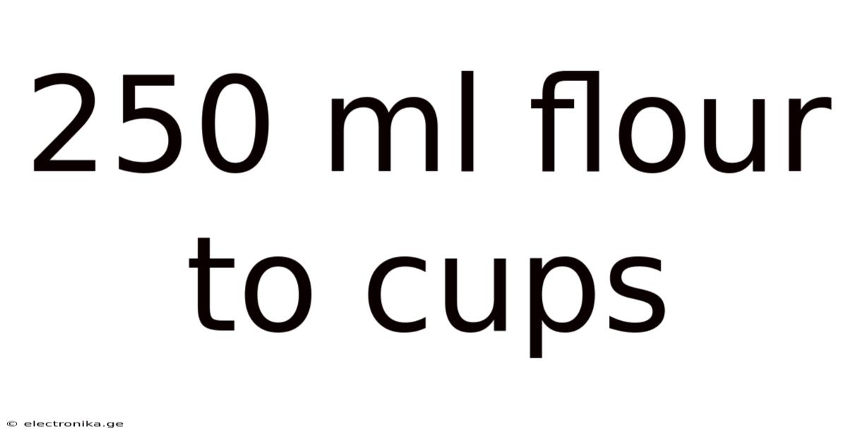 250 Ml Flour To Cups
