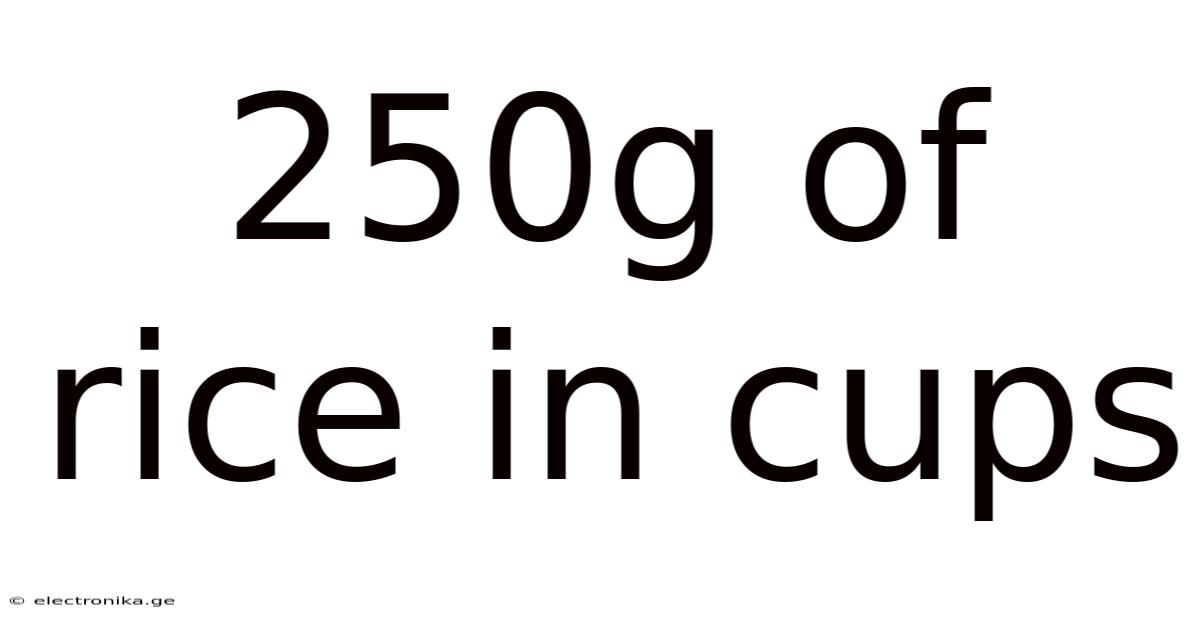 250g Of Rice In Cups