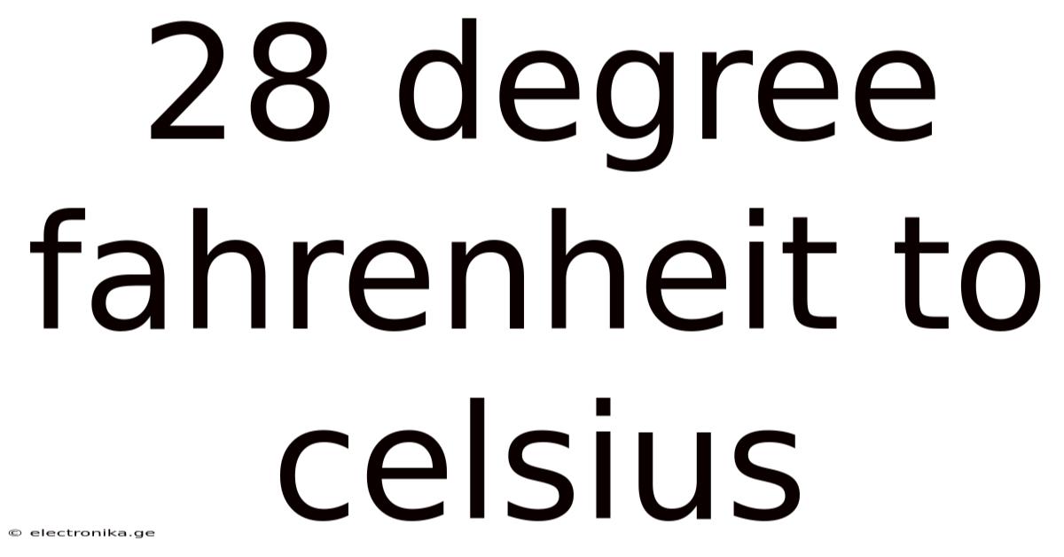 28 Degree Fahrenheit To Celsius