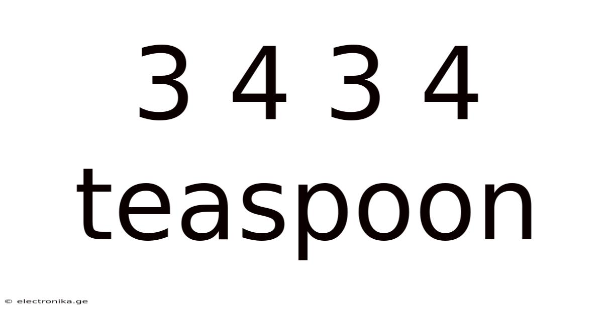3 4 3 4 Teaspoon