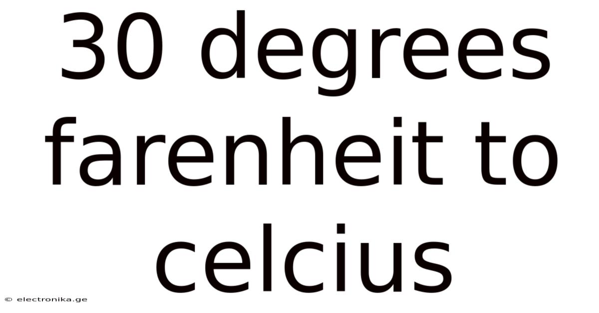 30 Degrees Farenheit To Celcius