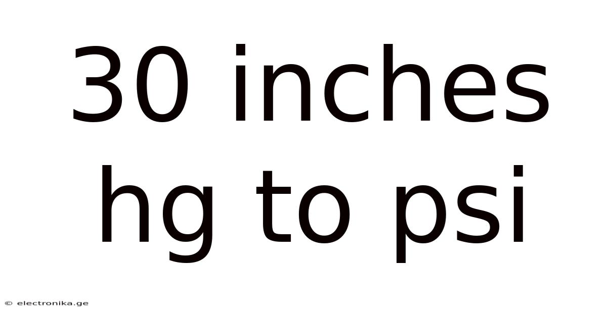 30 Inches Hg To Psi