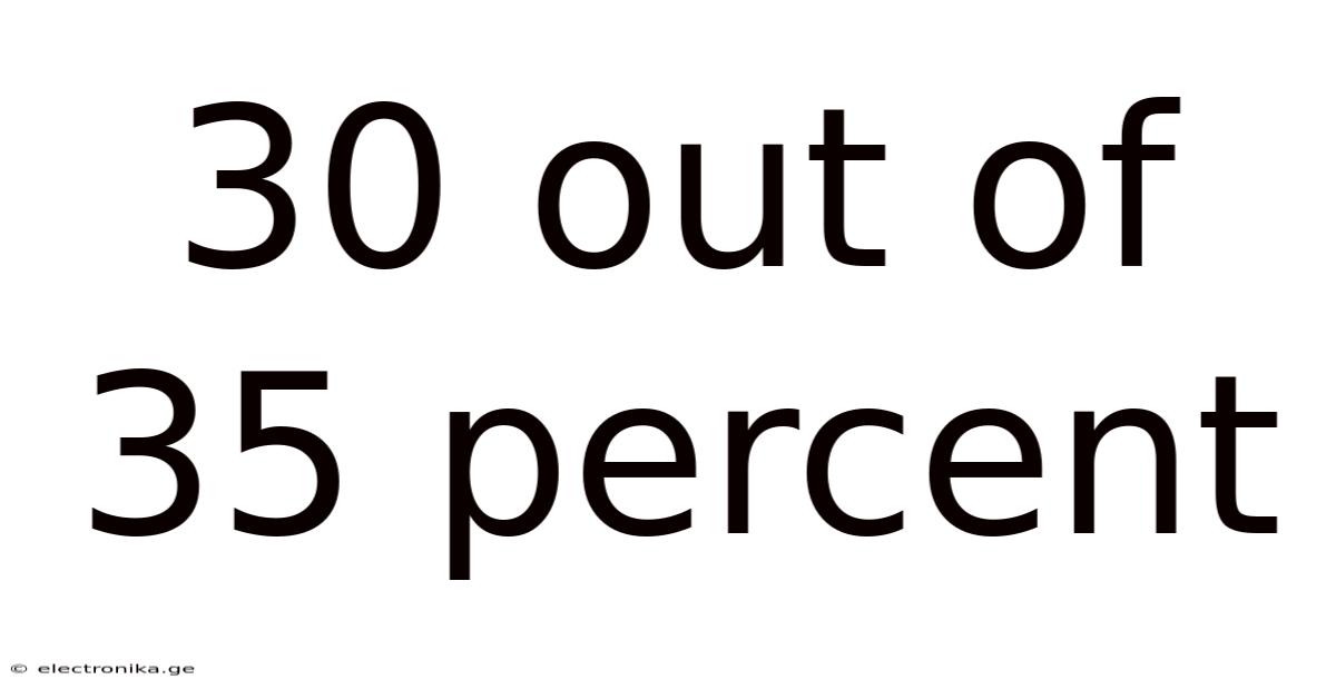 30 Out Of 35 Percent
