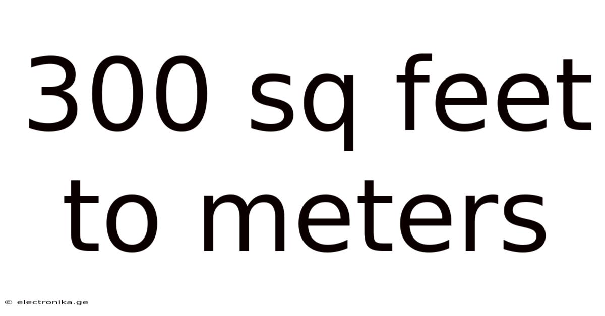 300 Sq Feet To Meters