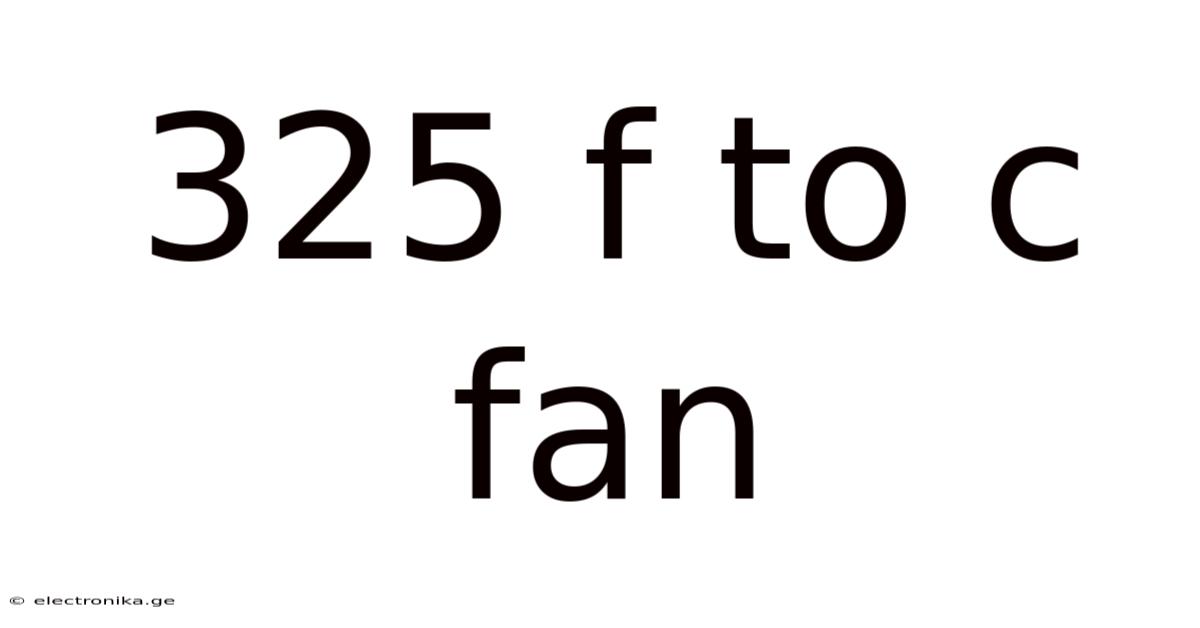 325 F To C Fan