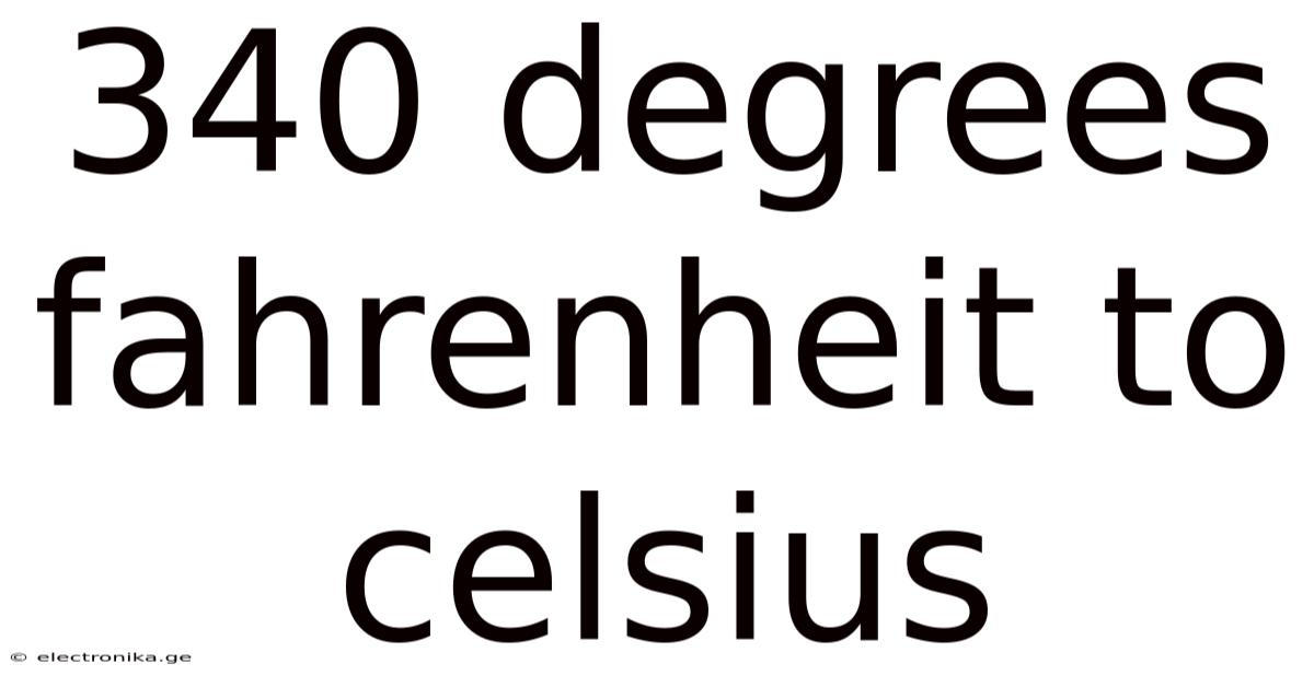 340 Degrees Fahrenheit To Celsius