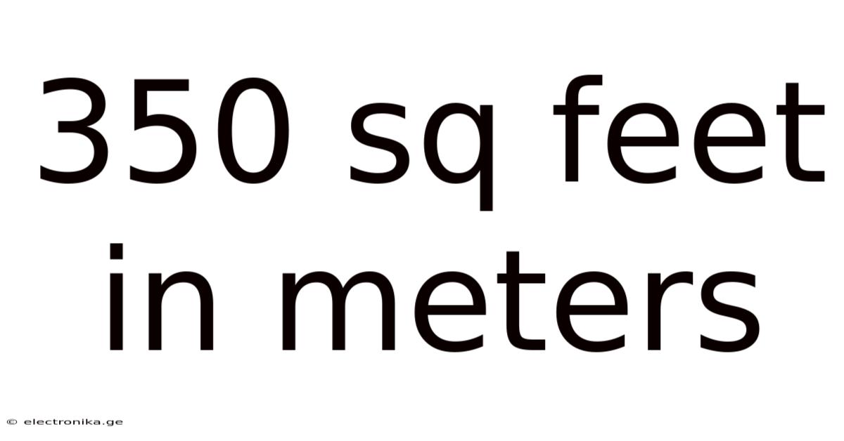 350 Sq Feet In Meters