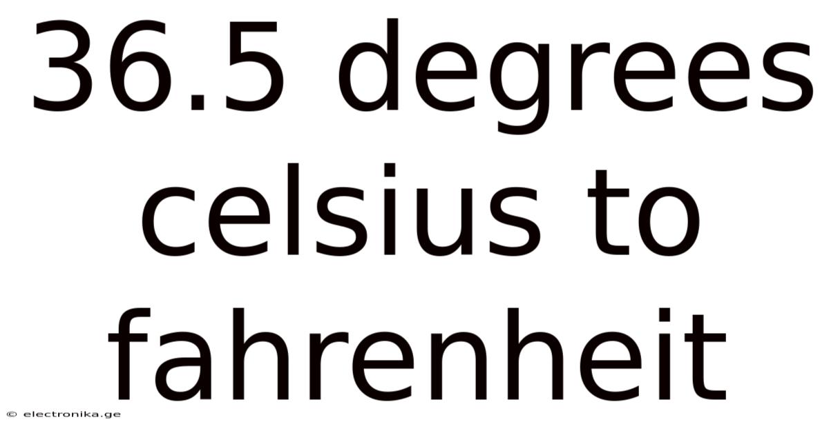 36.5 Degrees Celsius To Fahrenheit