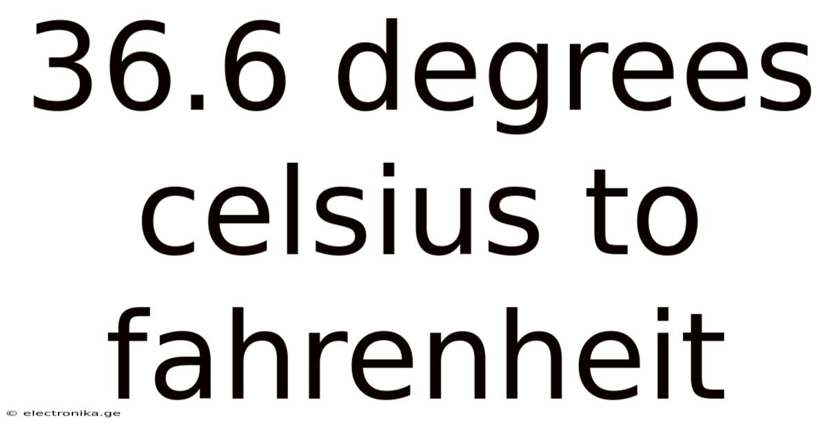 36.6 Degrees Celsius To Fahrenheit
