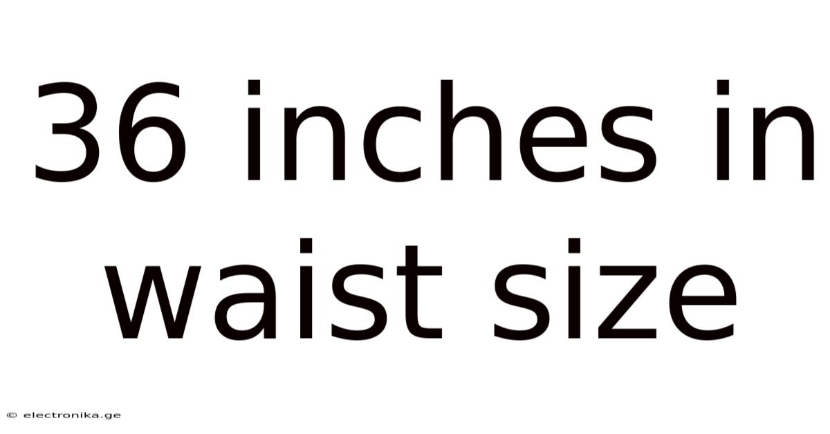 36 Inches In Waist Size