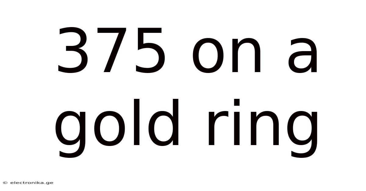 375 On A Gold Ring