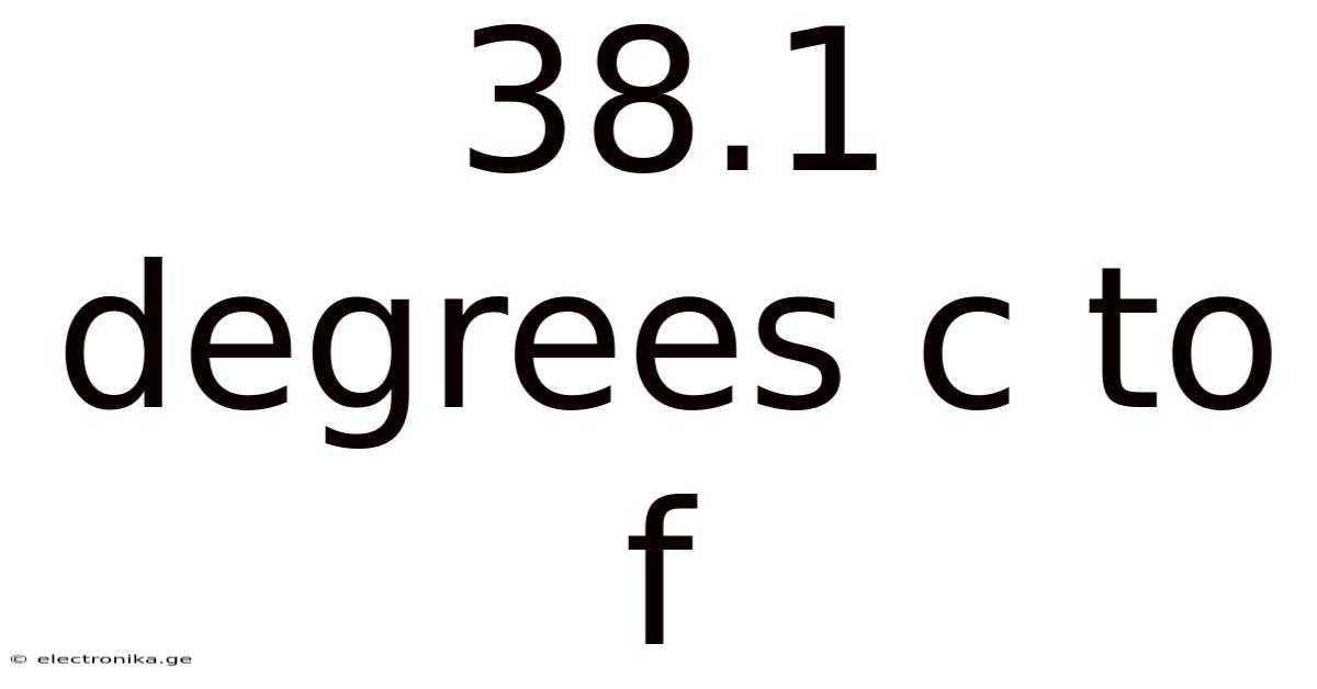 38.1 Degrees C To F