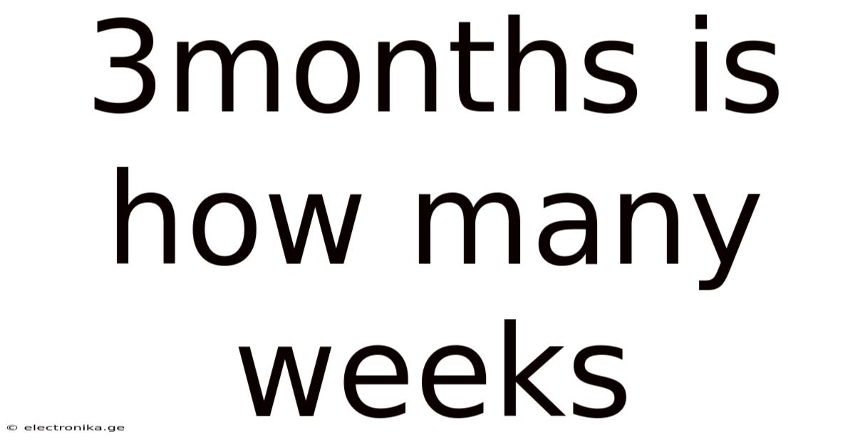 3months Is How Many Weeks
