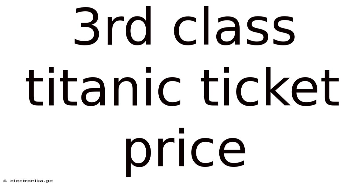 3rd Class Titanic Ticket Price