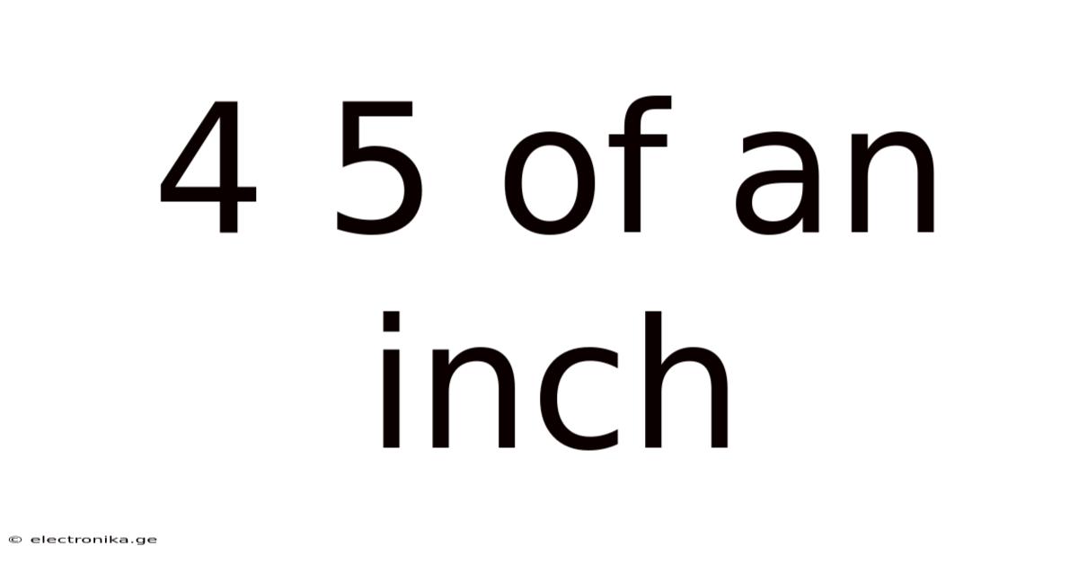 4 5 Of An Inch