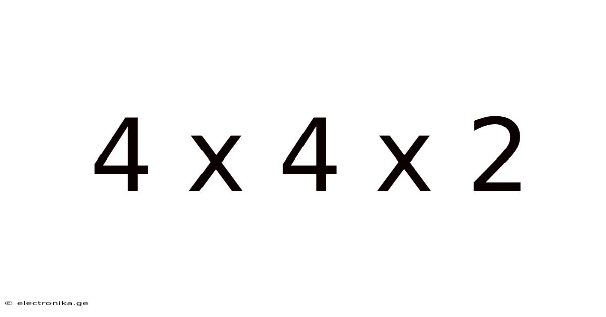 4 X 4 X 2