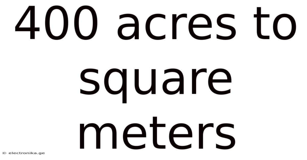 400 Acres To Square Meters