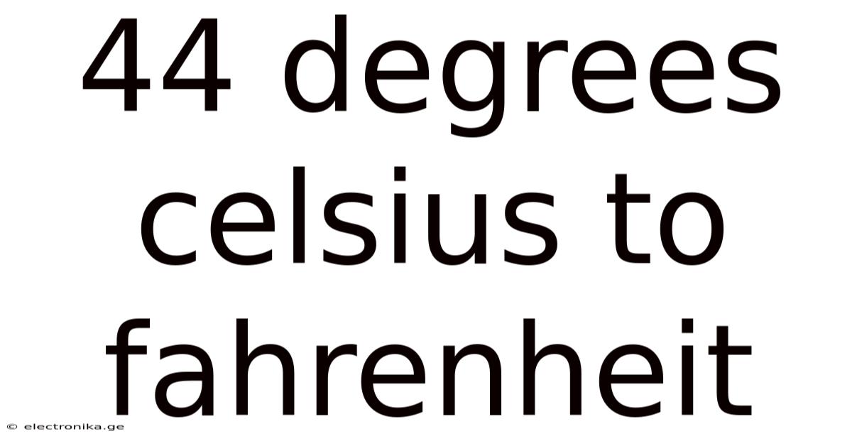 44 Degrees Celsius To Fahrenheit