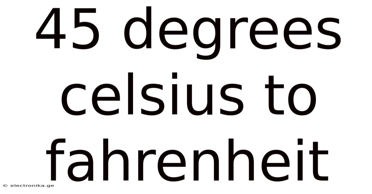 45 Degrees Celsius To Fahrenheit