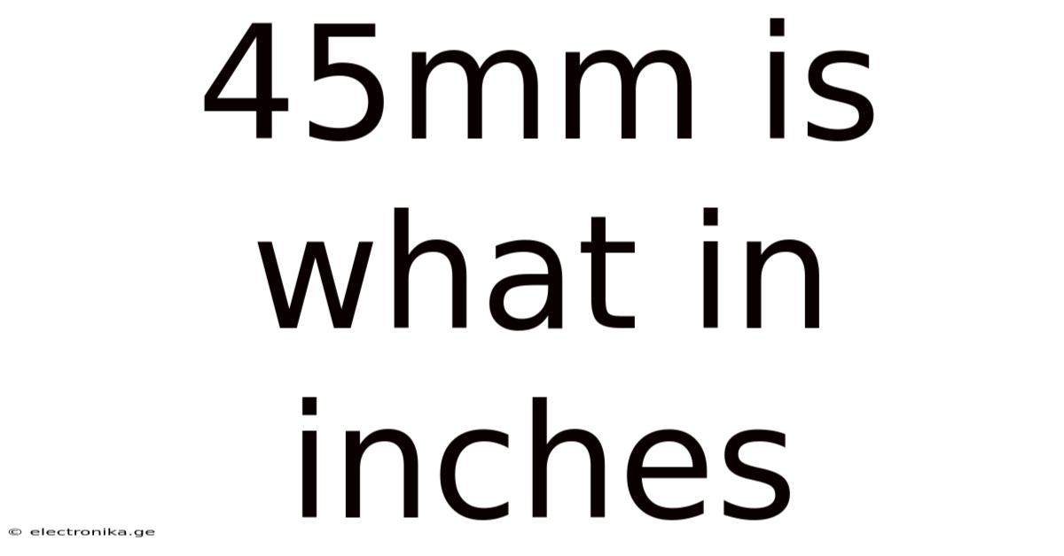 45mm Is What In Inches