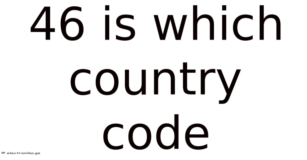 46 Is Which Country Code