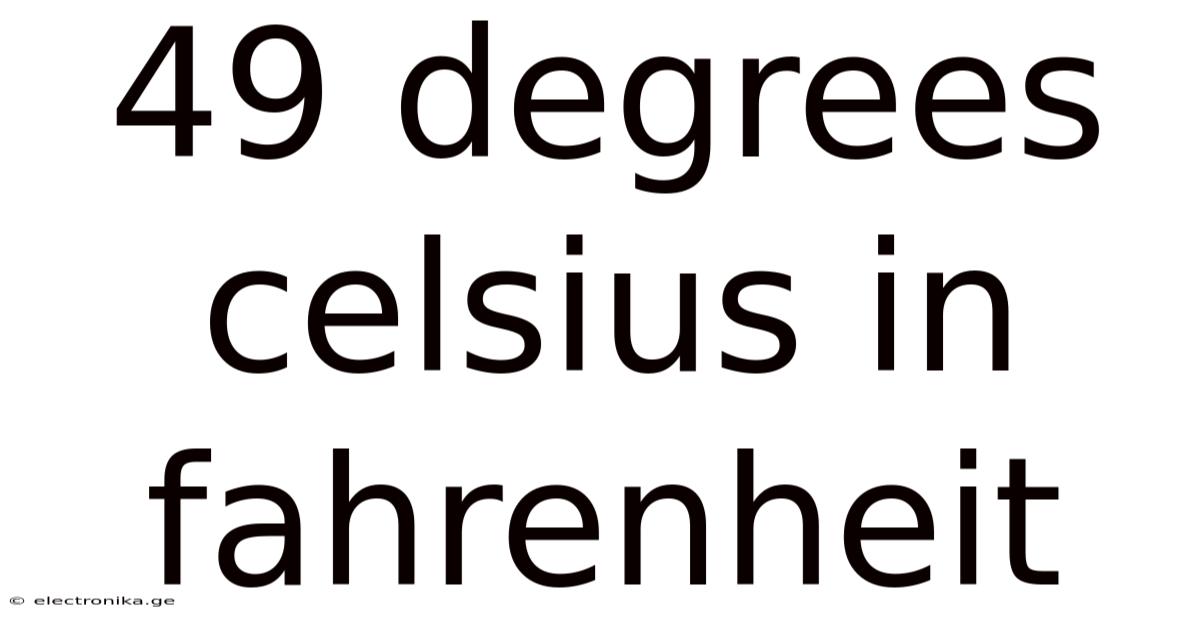 49 Degrees Celsius In Fahrenheit
