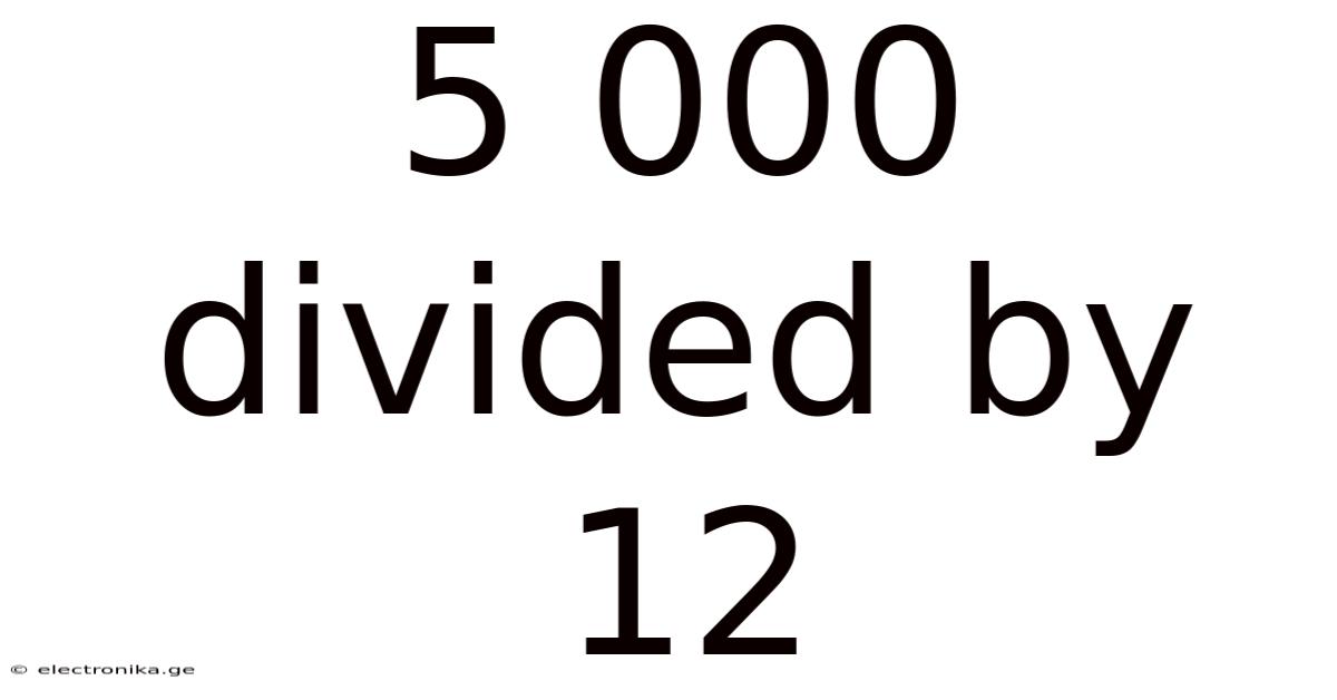 5 000 Divided By 12