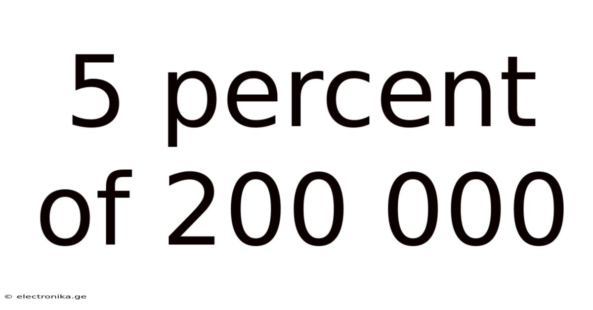 5 Percent Of 200 000
