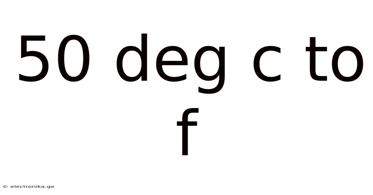 50 Deg C To F