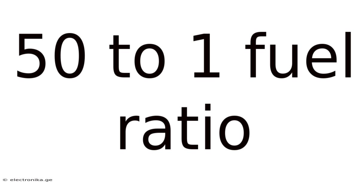 50 To 1 Fuel Ratio
