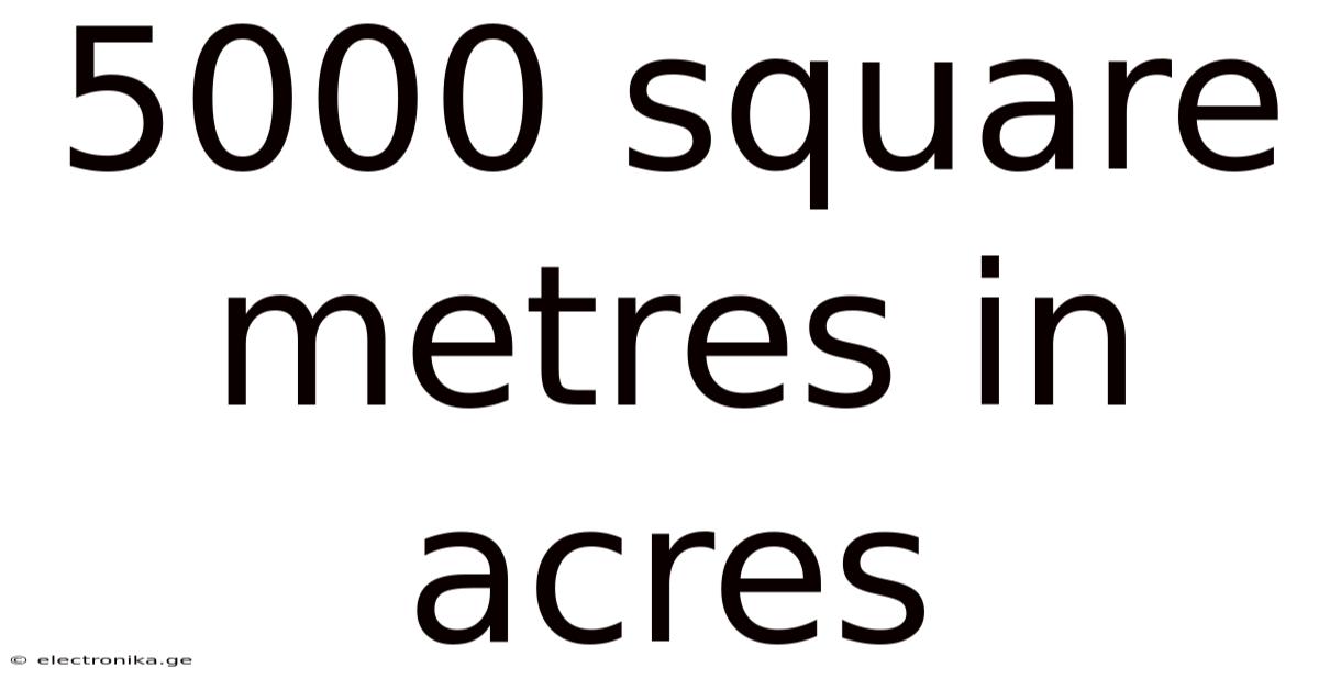 5000 Square Metres In Acres