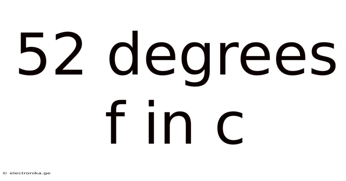 52 Degrees F In C