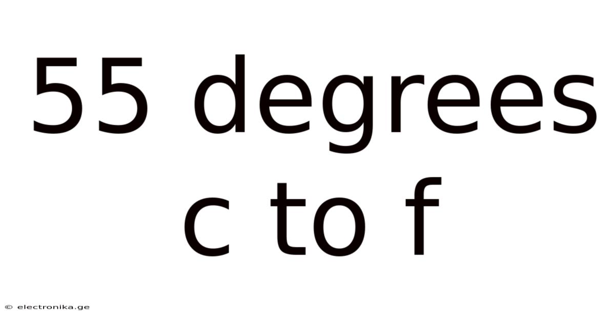 55 Degrees C To F
