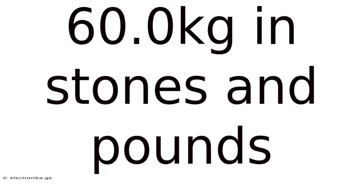 60.0kg In Stones And Pounds