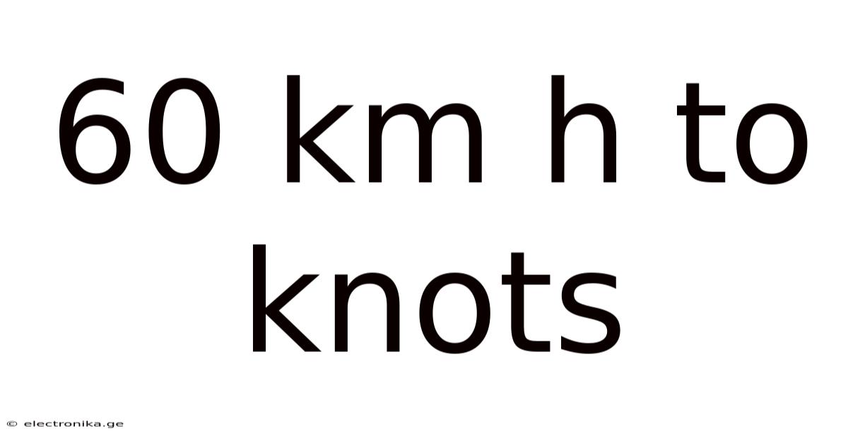 60 Km H To Knots
