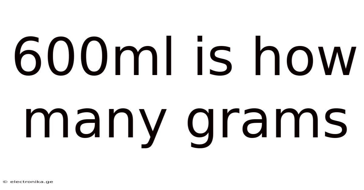 600ml Is How Many Grams