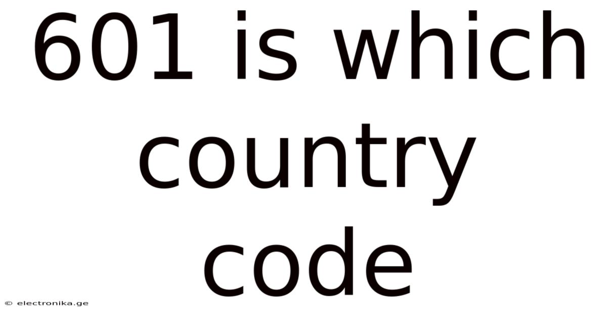 601 Is Which Country Code