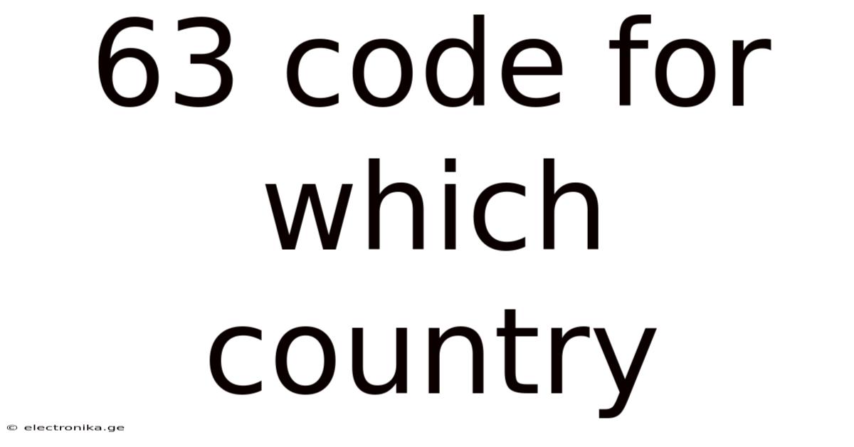 63 Code For Which Country