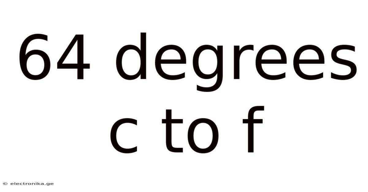 64 Degrees C To F
