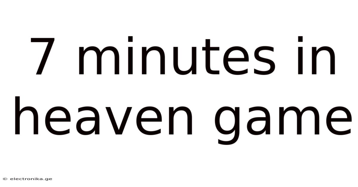 7 Minutes In Heaven Game