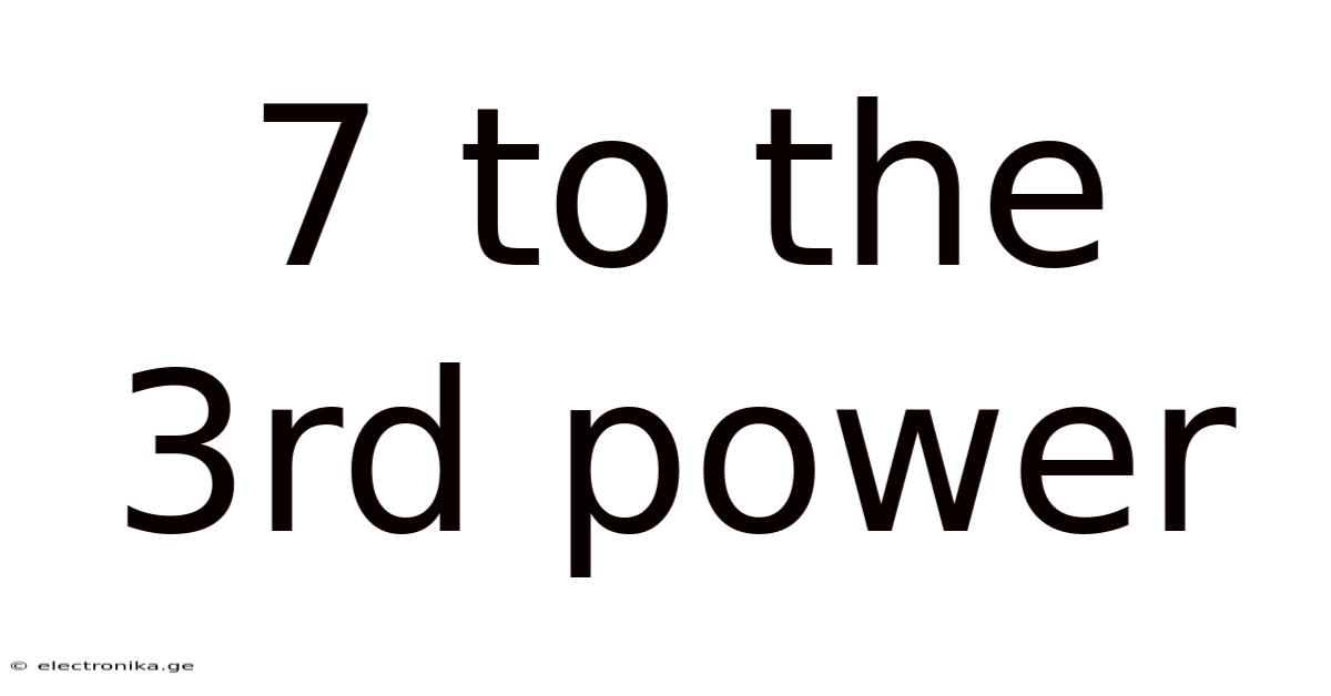 7 To The 3rd Power