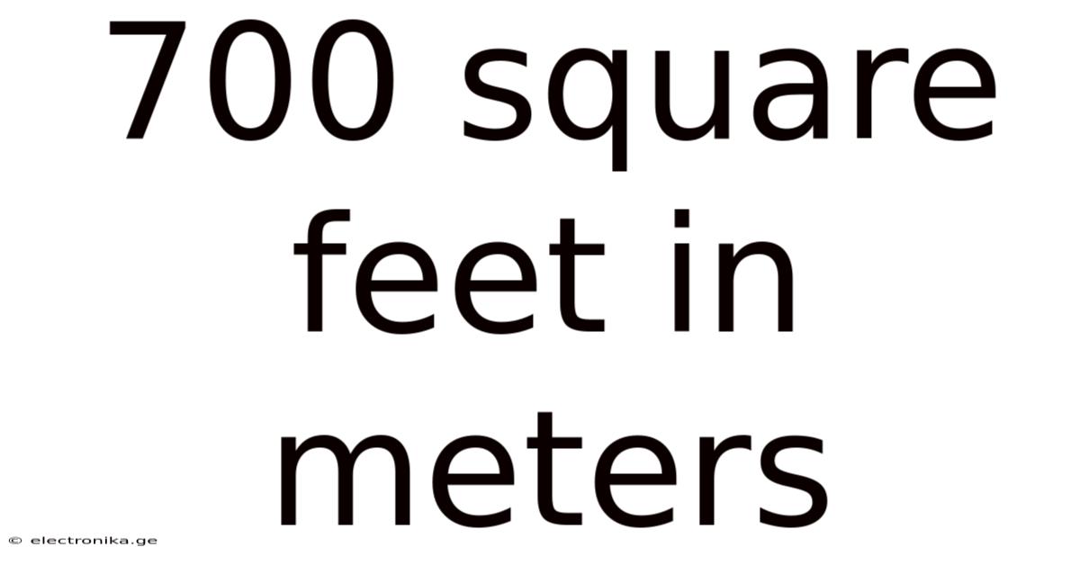 700 Square Feet In Meters