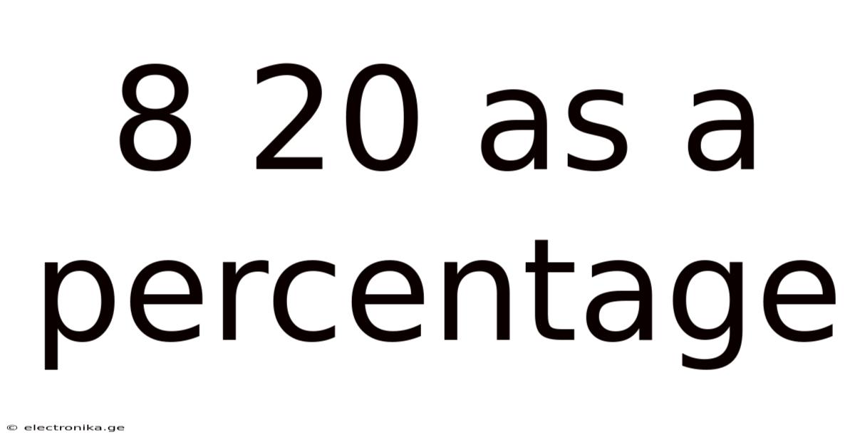 8 20 As A Percentage