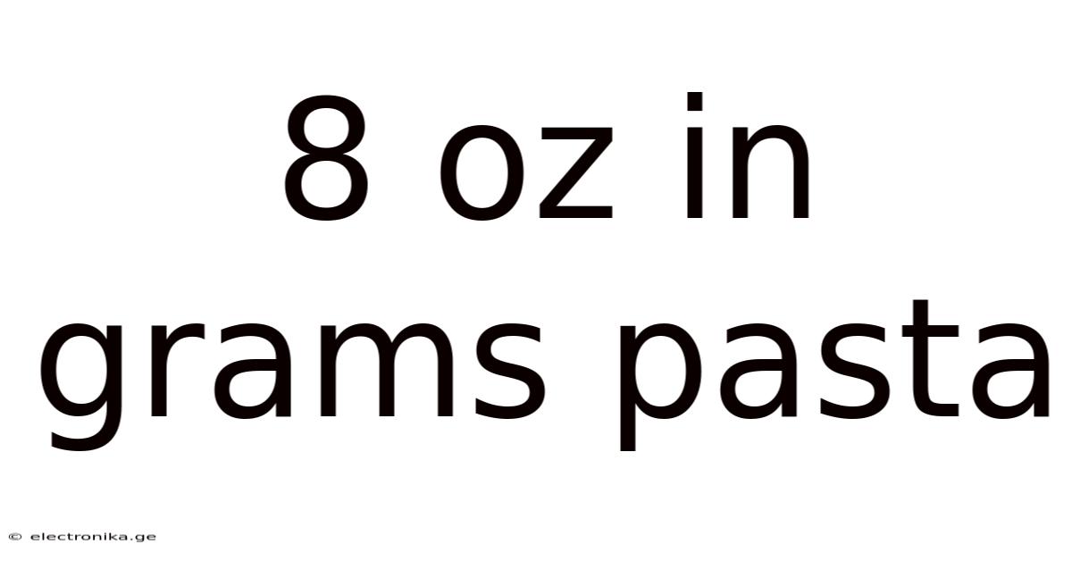 8 Oz In Grams Pasta