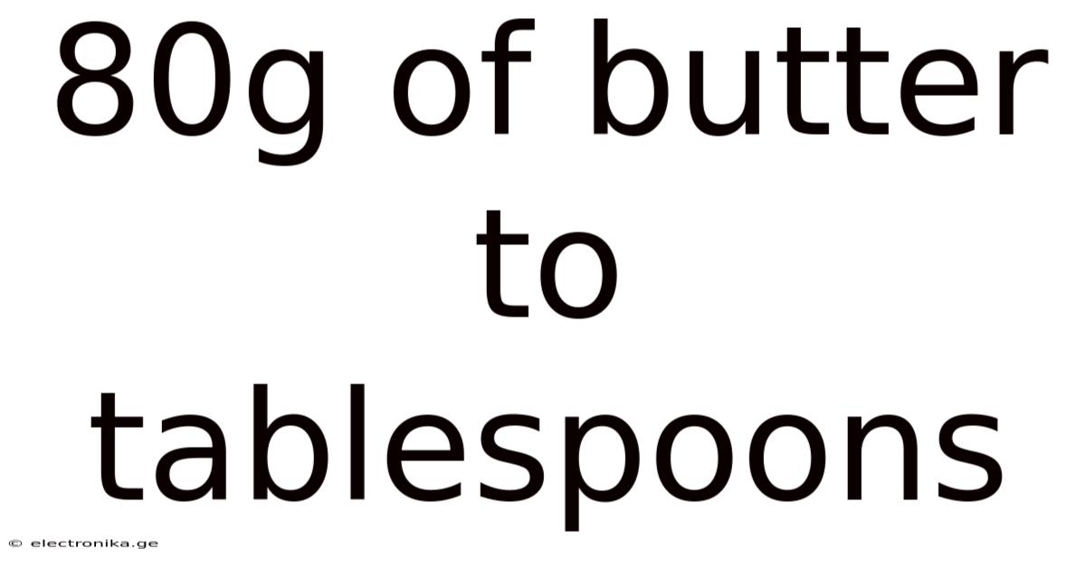 80g Of Butter To Tablespoons